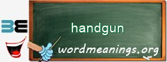 WordMeaning blackboard for handgun